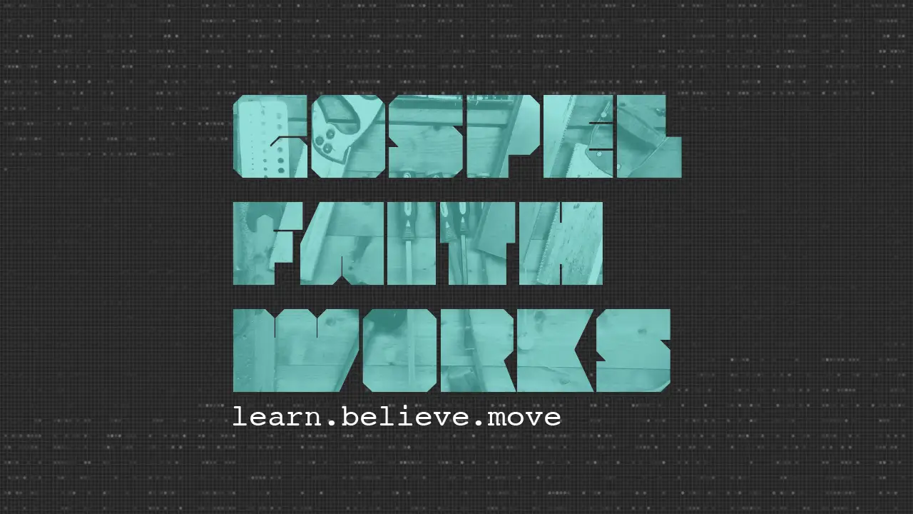 Gospel Faith Works sermon series graphic on the book of James: learn, believe, move