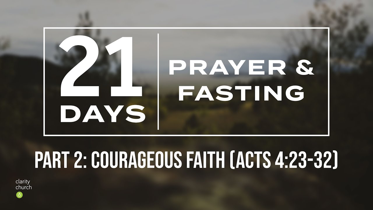21 Days of Prayer and Fasting sermon graphic for Part 2: Courageous Faith (Acts 4:23-32)
