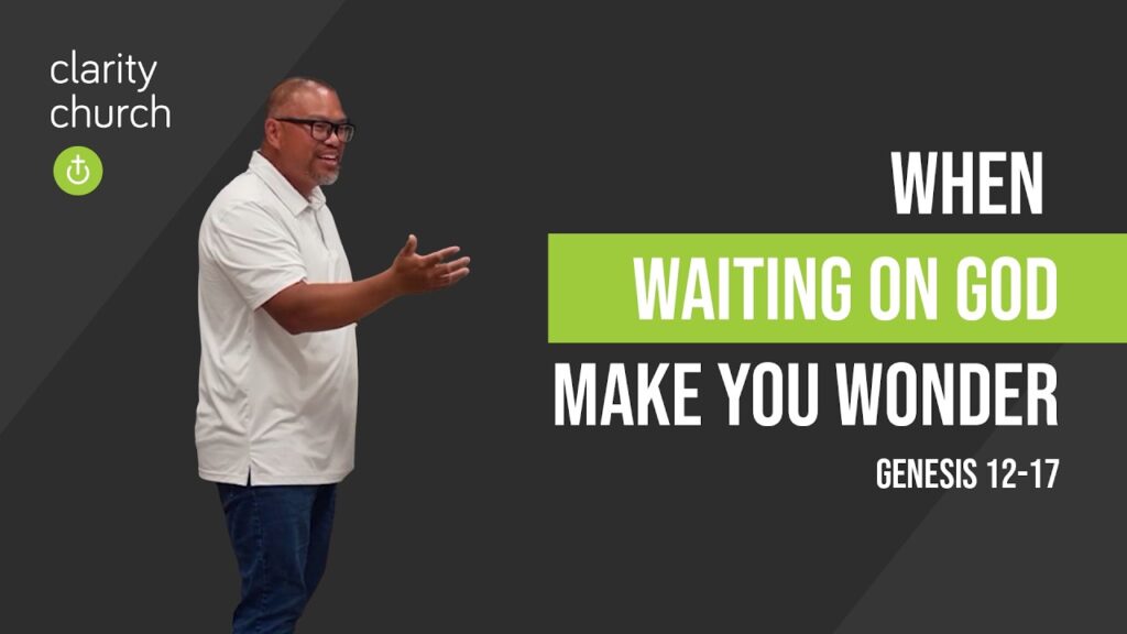 Genesis 12-17: When Waiting Makes You Wonder