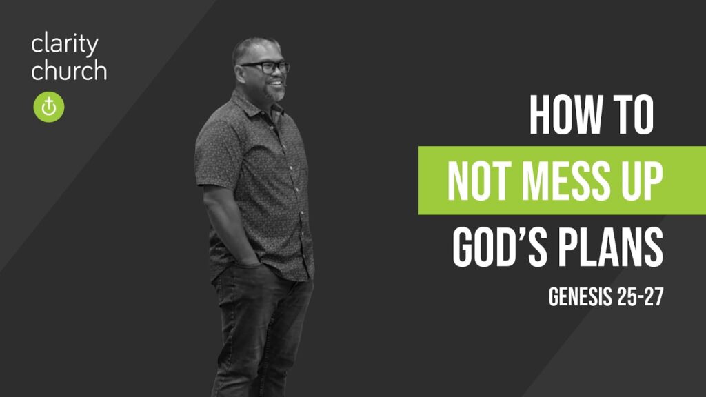 Genesis 25-27: How to Not Mess Up God’s Plans
